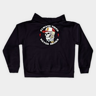 Skull-Always-Tired-Never-Broke (on back) Kids Hoodie